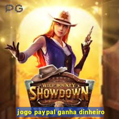 jogo paypal ganha dinheiro